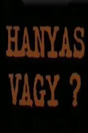 Hanyas vagy?