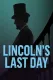 Lincoln's Last Day
