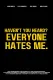 Haven't You Heard? Everyone Hates Me.
