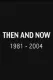 Then and Now: 1981-2004
