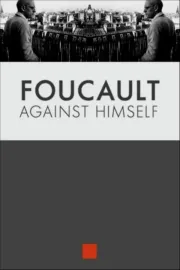 Foucault Against Himself