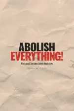 Abolish Everything!