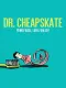 Dr. Cheapskate