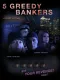 5 Greedy Bankers
