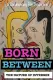 Born Between: The Nature of Intersex