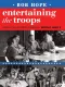 Bob Hope: Entertaining the Troops