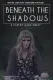 Beneath the Shadows