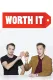 Worth It