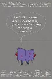 Apuntes sobre sexo, romance, y esa palabra que no voy a nombrar.