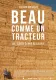 Beau comme un tracteur