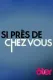 Si près de chez vous