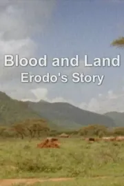 Blood and Land: Erodo's Story