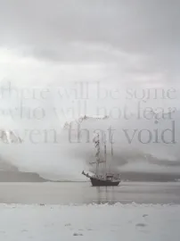 There Will Be Some Who Will Not Fear Even That Void