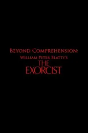 Beyond Comprehension: William Peter Blatty’s The Exorcist