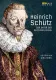 Heinrich Schütz: Der Vater der deutschen Musik