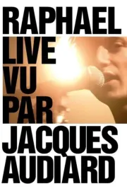 Raphael live vu par jacques audiard
