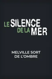 Le silence de la mer, Melville sort de l'ombre