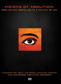 Visions of Abolition: From Critical Resistance to A New Way of Life