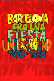 Barcelona era una fiesta (Underground 1970-1980)