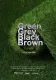 Green Grey Black Brown