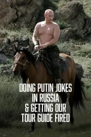 Doing Putin Jokes In Russia & Getting Our Tour Guide Fired