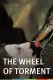 The Wheel of Torment