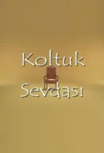 Koltuk sevdasi