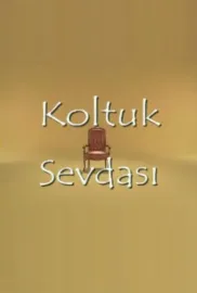 Koltuk sevdasi