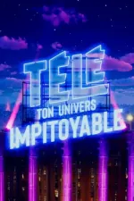 Télé : ton univers impitoyable