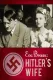 Eva Braun: Hitlers Wife