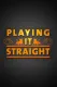 Playing It Straight