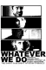 Whatever We Do