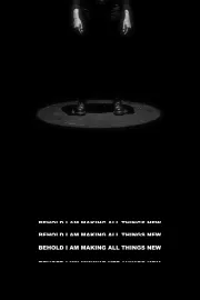 Behold I Am Making All Things New