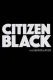 Citizen Black