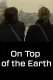 On Top of the Earth