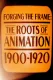 Forging the Frame: The Roots of Animation, 1900-1920