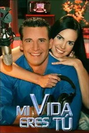 Mi vida eres tú