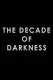 The Return of the Living Dead:  The Decade of Darkness
