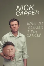 Nick Capper: Hold Me Closer Tiny Cancer