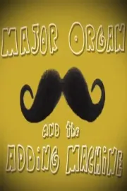 Major Organ and the Adding Machine