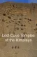 Lost Cave Temples of the Himalaya