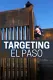 Targeting El Paso