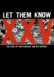 Let Them Know: The Story of Youth Brigade and BYO Records