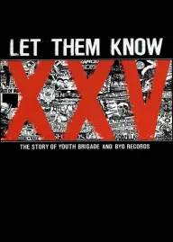 Let Them Know: The Story of Youth Brigade and BYO Records