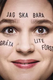 Jag ska bara gråta lite först