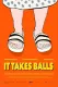 It Takes Balls
