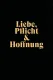 Liebe, Pflicht und Hoffnung