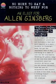 No More to Say & Nothing to Weep For: An Elegy for Allen Ginsberg 1926-1997