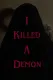 I Killed A Demon
