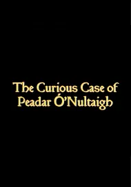 The Curious Case Of Peadar O'Nuiltaigh
